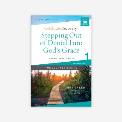 The Journey Begins Participant’s Guide 1: Stepping Out of Denial Into God’s Grace
