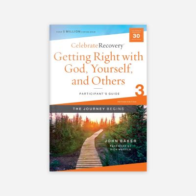 The Journey Begins Participant’s Guide 3: Getting Right with God, Yourself, and Others