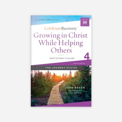 The Journey Begins Participant’s Guide 4: Growing in Christ While Helping Others