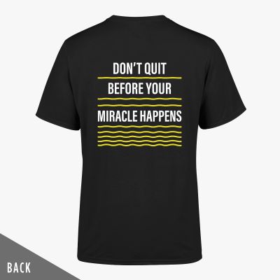 Don't Quit Before Your Miracle T-shirt